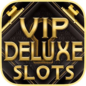 vip deluxe slots.